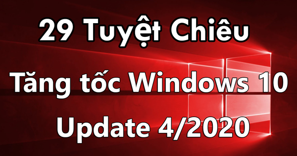 29 tuyệt chiêu tăng tốc windows 10 toàn diện update 4/2020 chiasephanmem24h