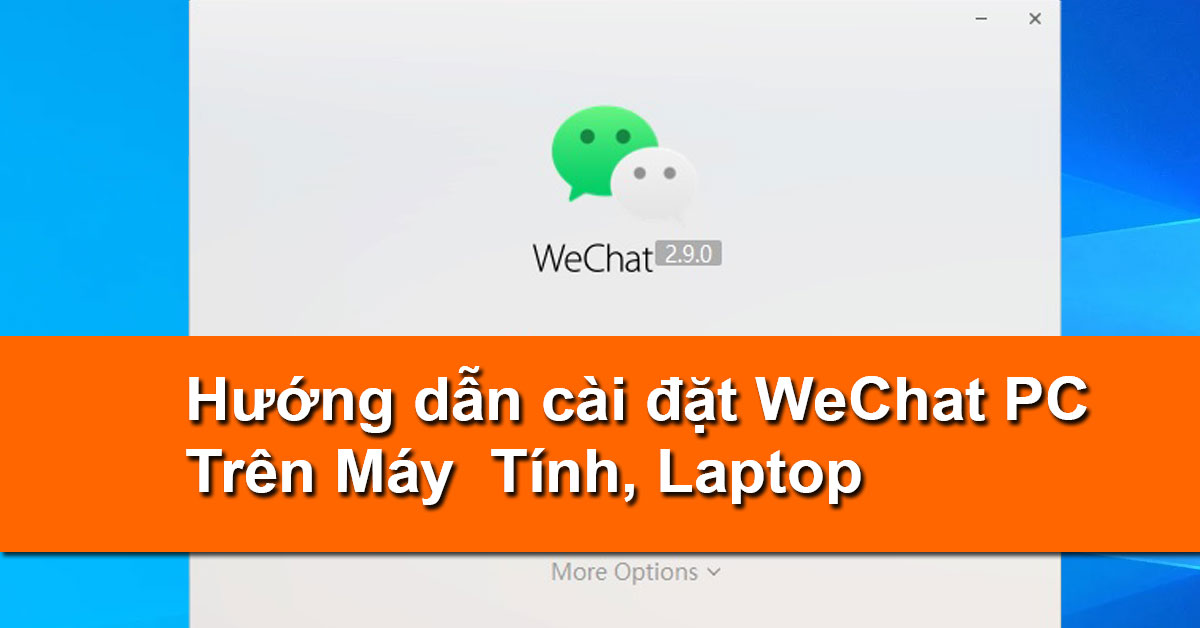 huong dan cai dat wechatpc tren may tinh laptop