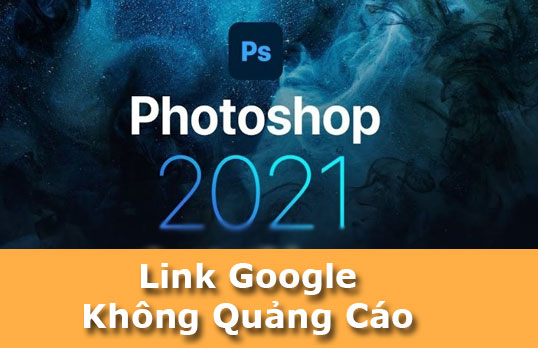 Link tải phần mềm Photoshop CC 2021 Từ Google Drive